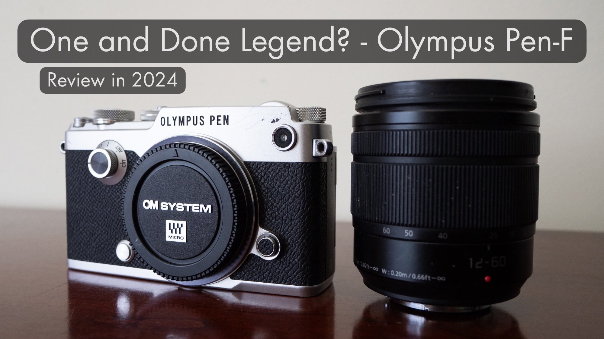 Olympus Pen-F - One and Done Legend? - A Review in 2024 Olympus Pen-F - One and Done Legend? - A Review in 2024